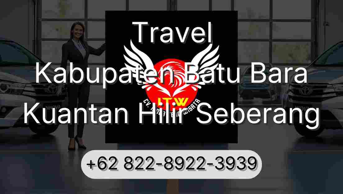 Travel Kabupaten Batu Bara Kuantan Hilir Seberang