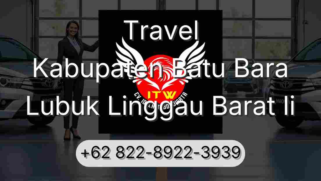 Travel Kabupaten Batu Bara Lubuk Linggau Barat Ii