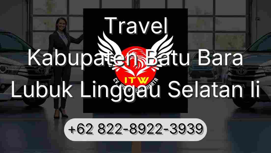 Travel Kabupaten Batu Bara Lubuk Linggau Selatan Ii