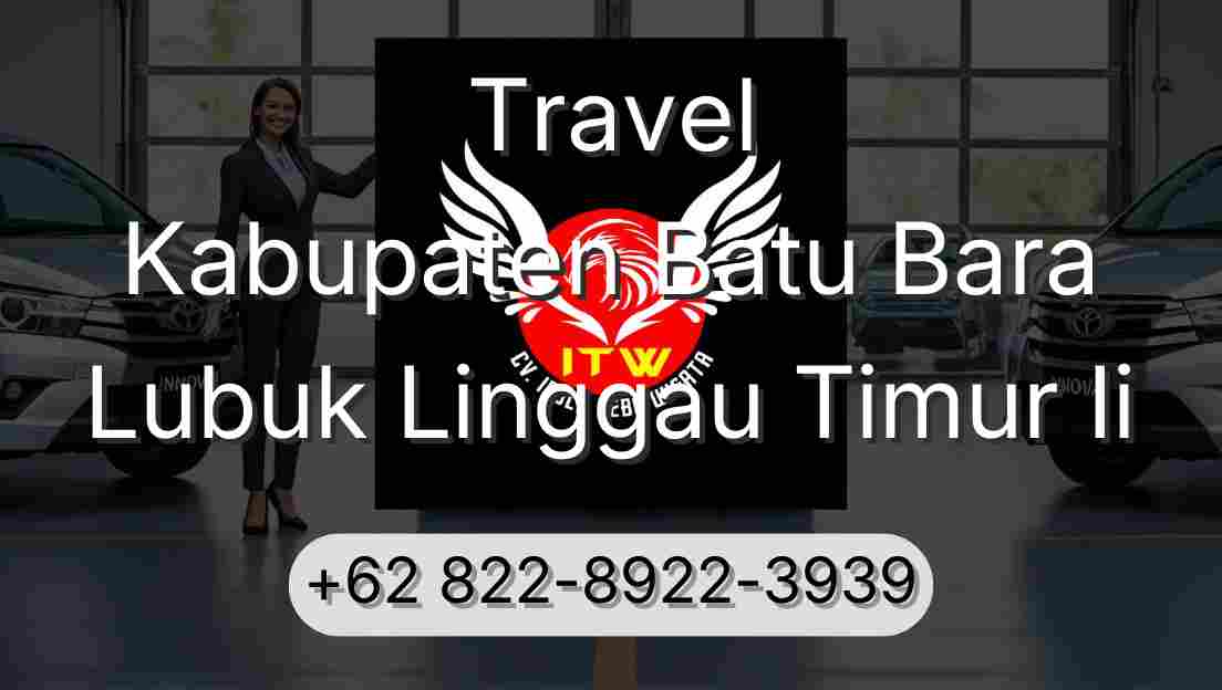 Travel Kabupaten Batu Bara Lubuk Linggau Timur Ii