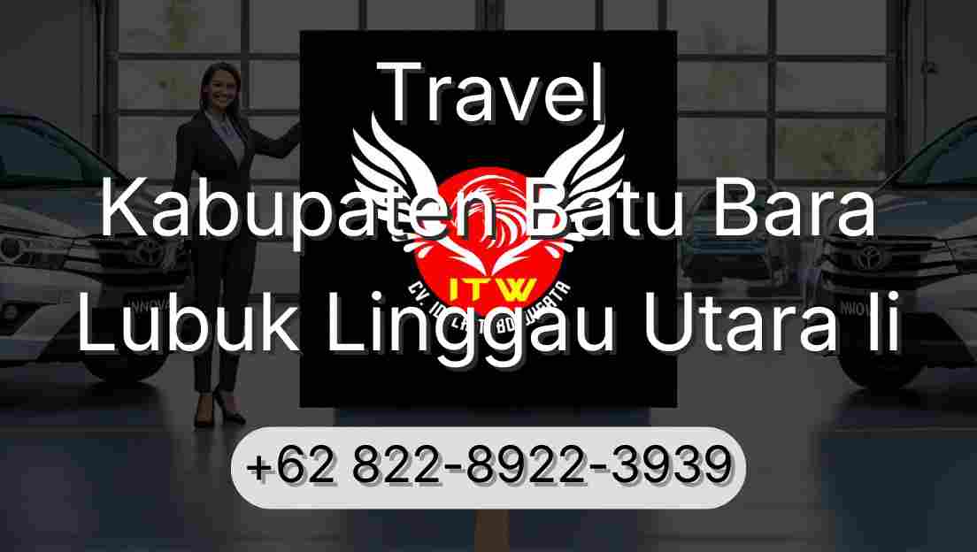 Travel Kabupaten Batu Bara Lubuk Linggau Utara Ii