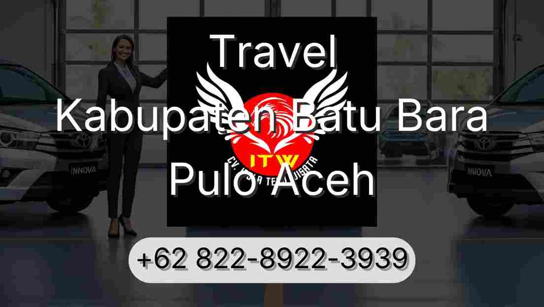 Travel Kabupaten Batu Bara Pulo Aceh