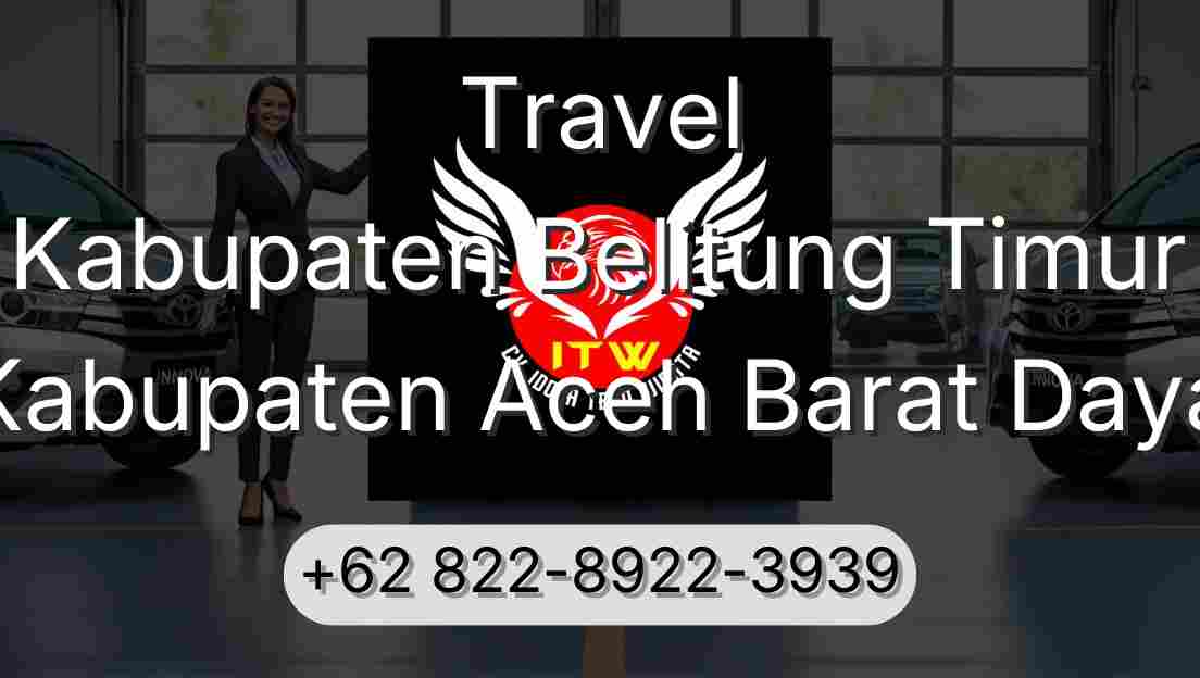 Travel Kabupaten Belitung Timur Kabupaten Aceh Barat Daya