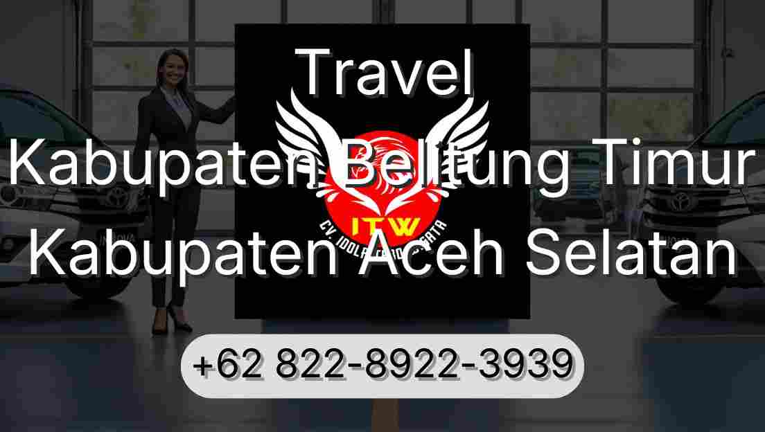 Travel Kabupaten Belitung Timur Kabupaten Aceh Selatan