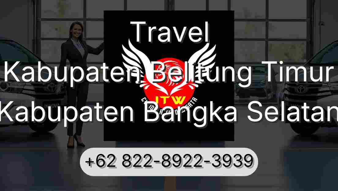 Travel Kabupaten Belitung Timur Kabupaten Bangka Selatan