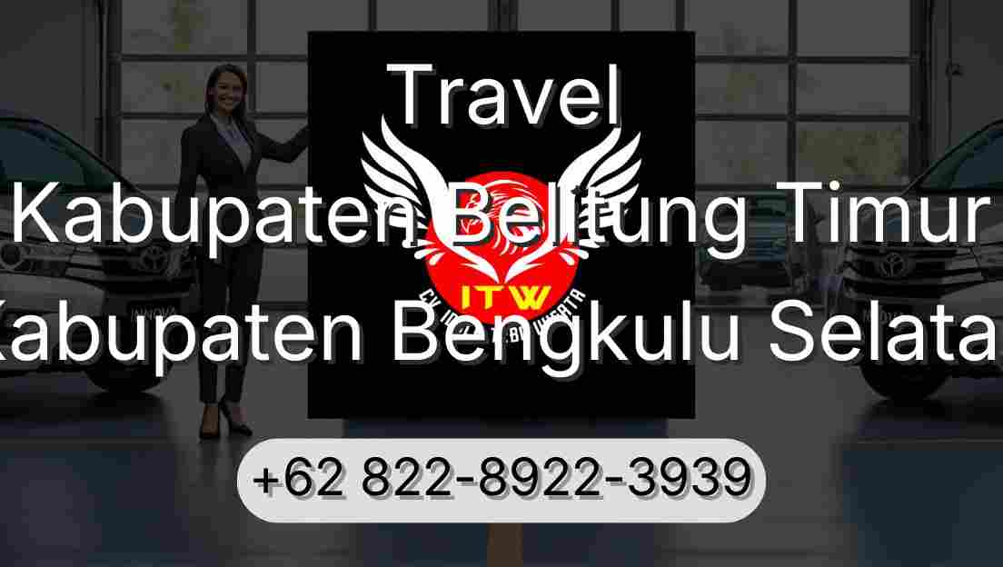 Travel Kabupaten Belitung Timur Kabupaten Bengkulu Selatan
