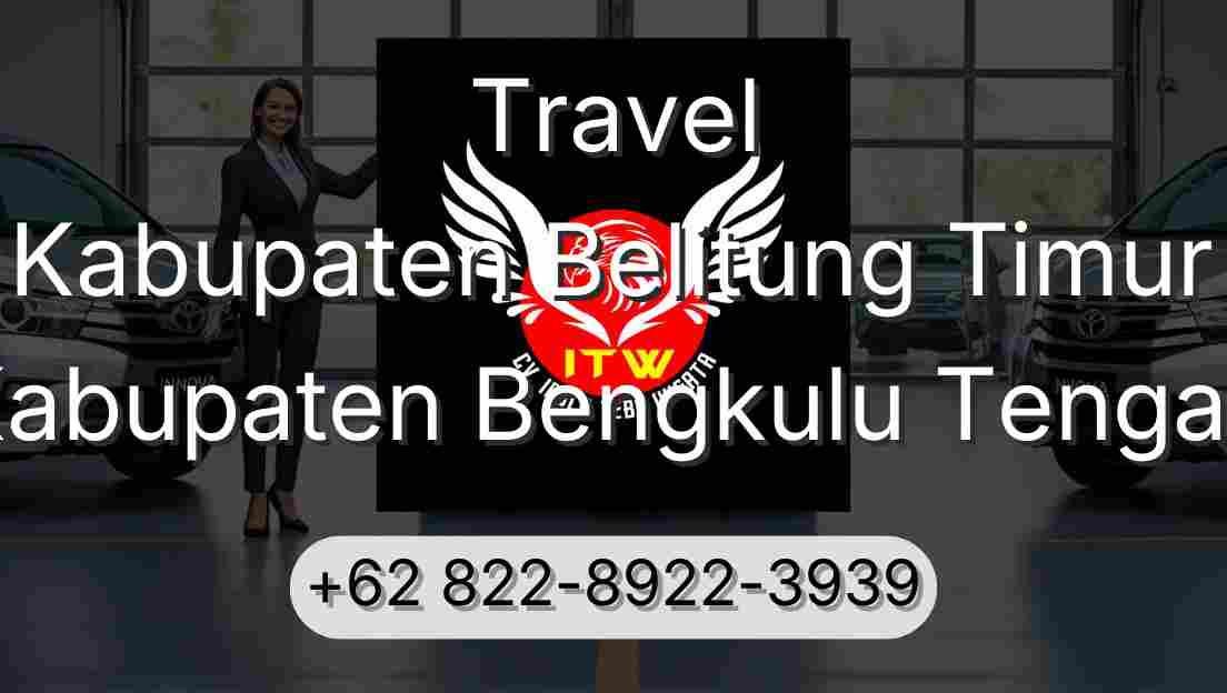 Travel Kabupaten Belitung Timur Kabupaten Bengkulu Tengah