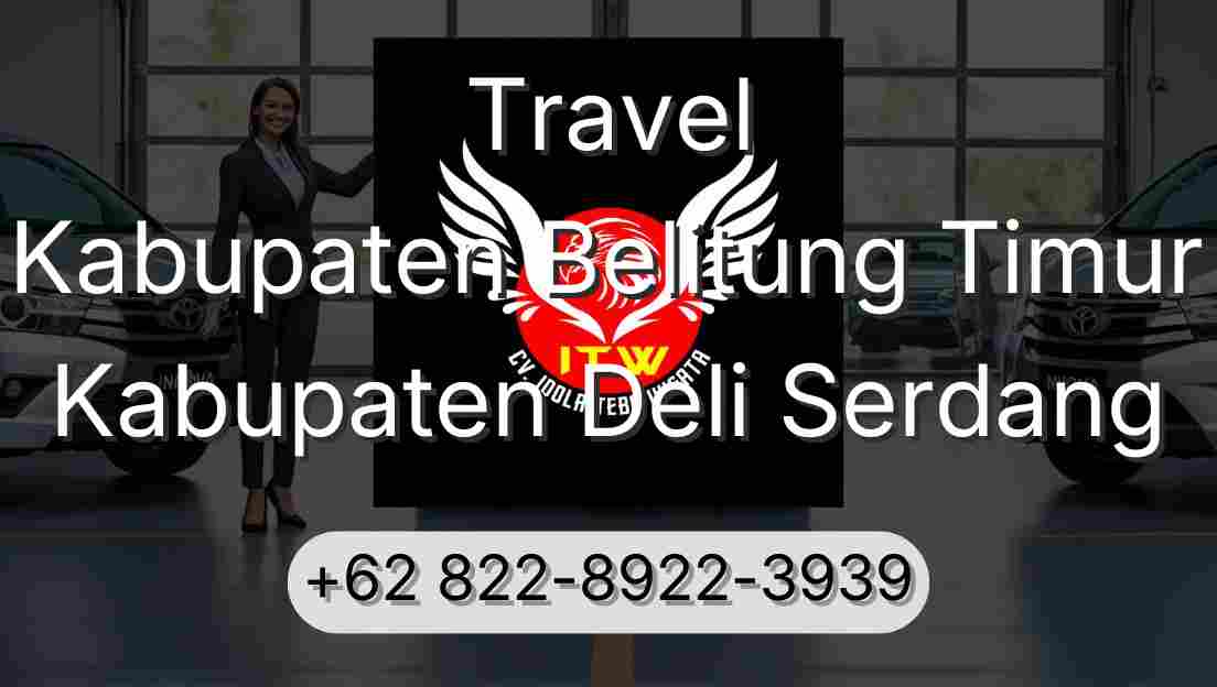 Travel Kabupaten Belitung Timur Kabupaten Deli Serdang