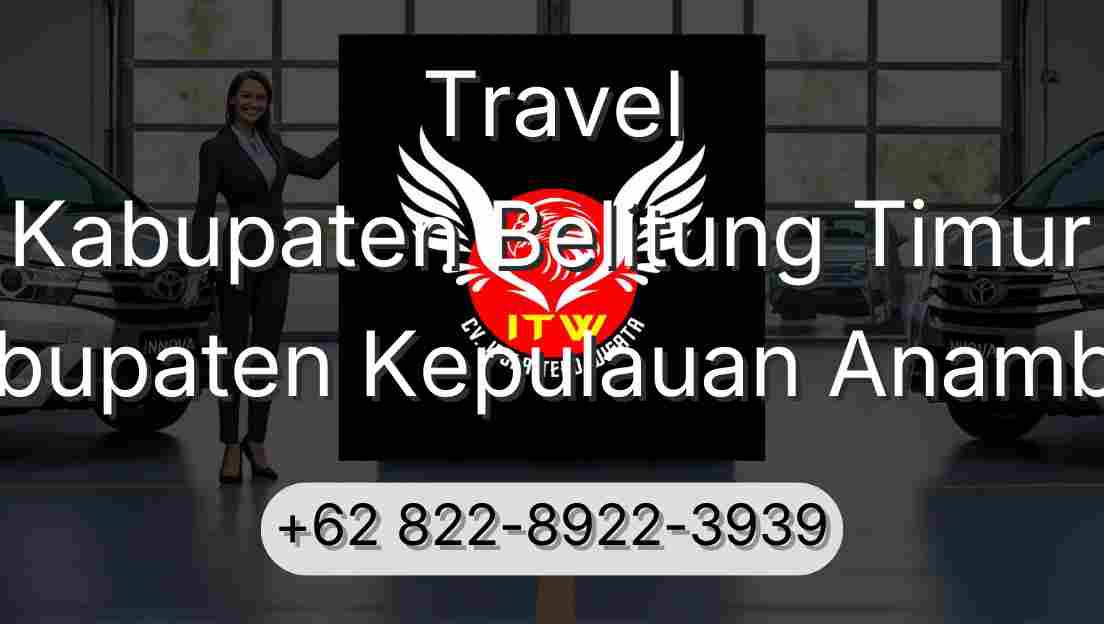 Travel Kabupaten Belitung Timur Kabupaten Kepulauan Anambas