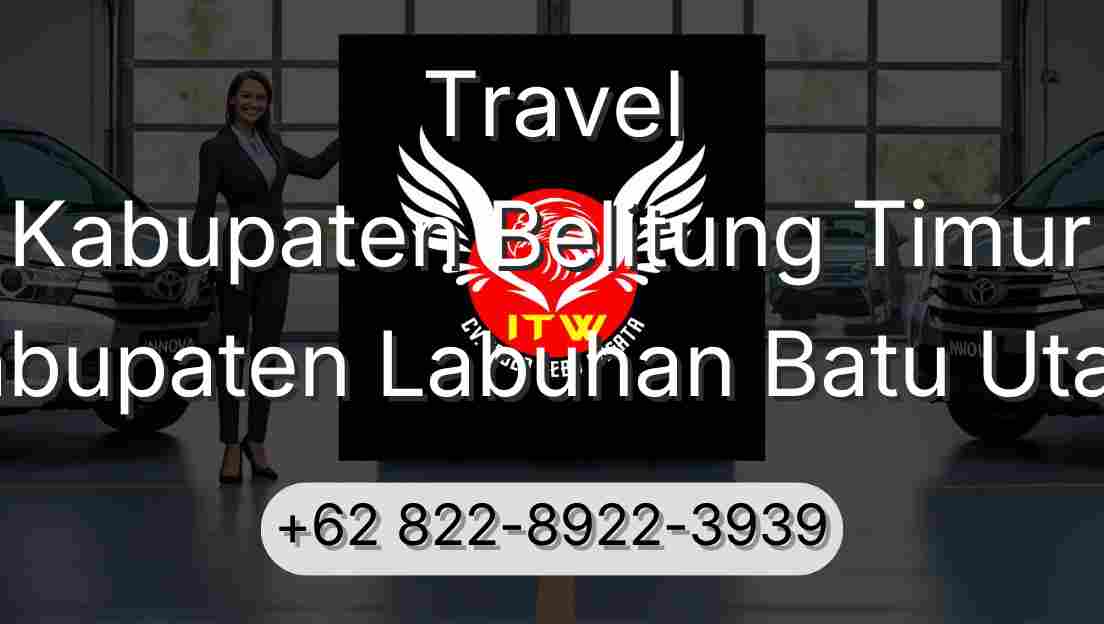 Travel Kabupaten Belitung Timur Kabupaten Labuhan Batu Utara