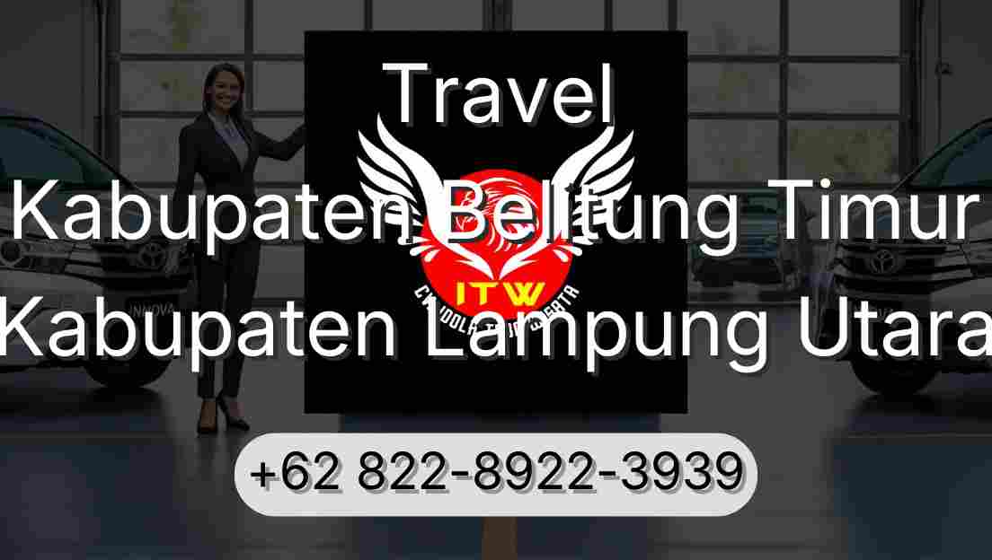 Travel Kabupaten Belitung Timur Kabupaten Lampung Utara