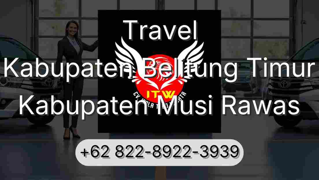 Travel Kabupaten Belitung Timur Kabupaten Musi Rawas