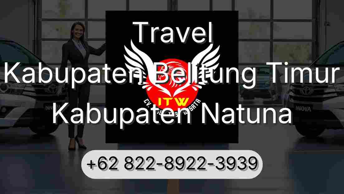 Travel Kabupaten Belitung Timur Kabupaten Natuna