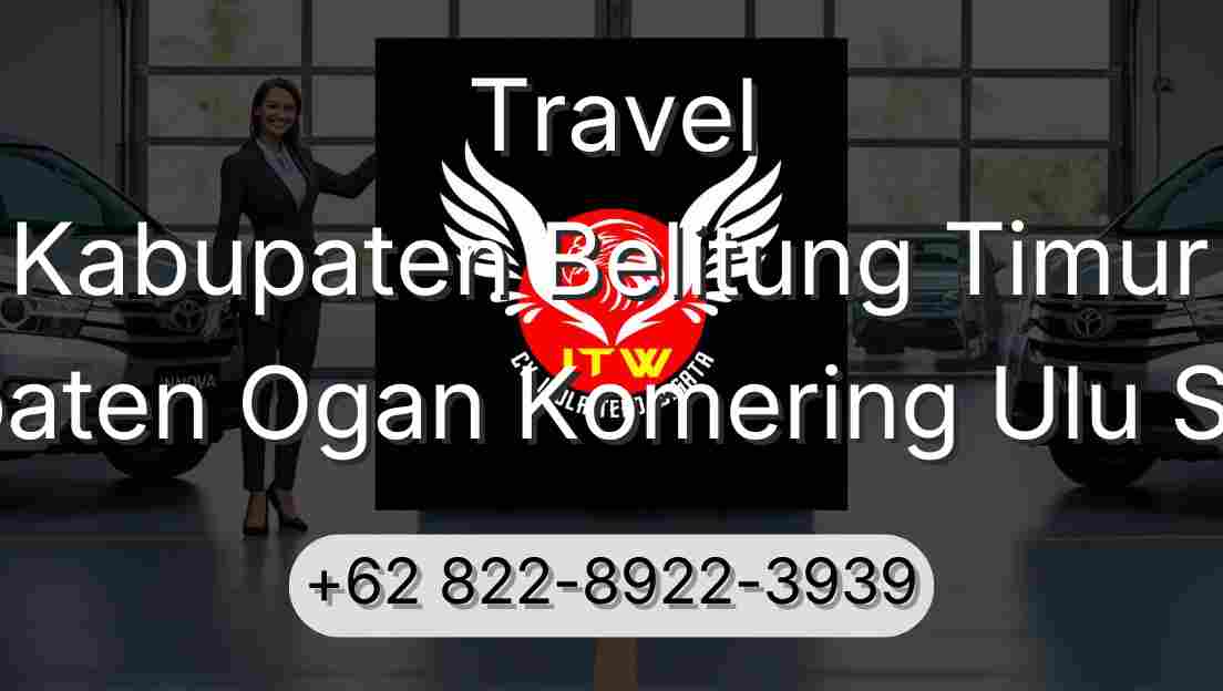 Travel Kabupaten Belitung Timur Kabupaten Ogan Komering Ulu Selatan
