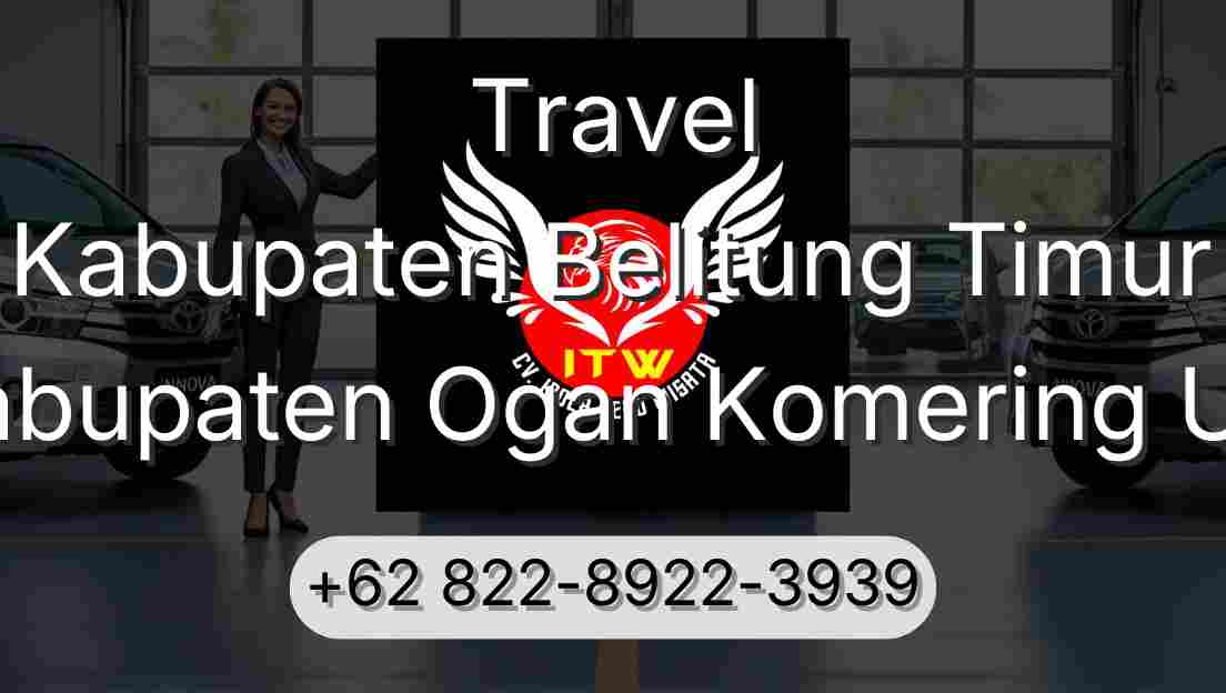 Travel Kabupaten Belitung Timur Kabupaten Ogan Komering Ulu