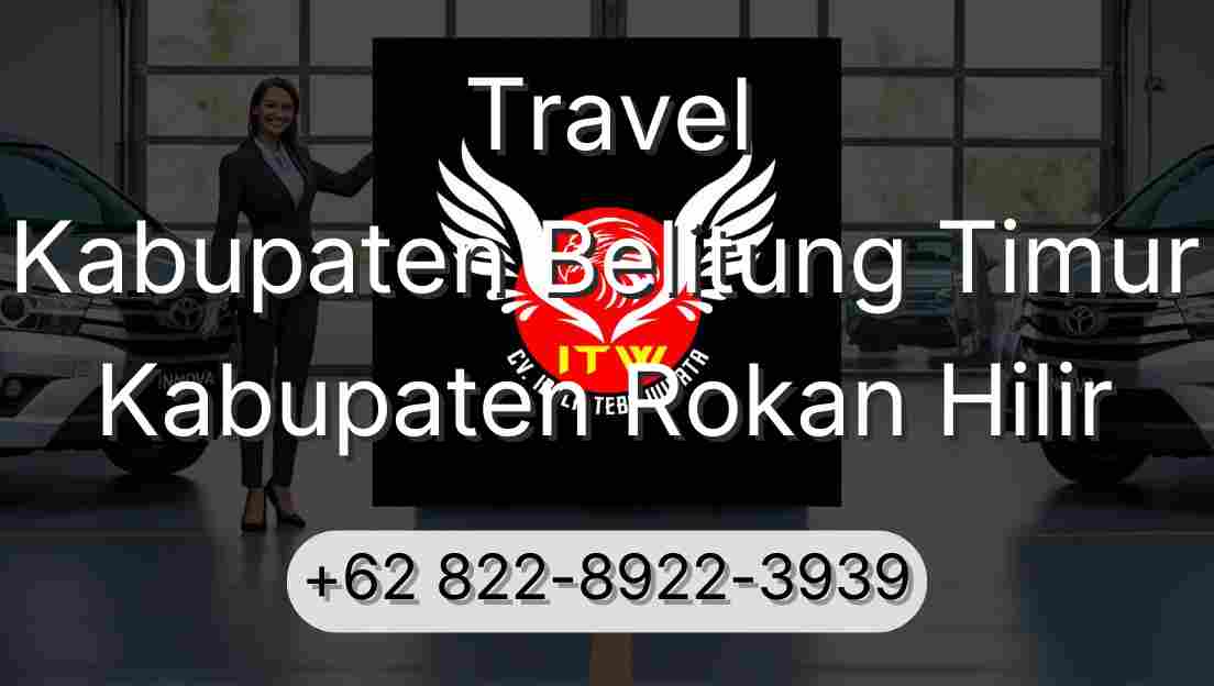 Travel Kabupaten Belitung Timur Kabupaten Rokan Hilir