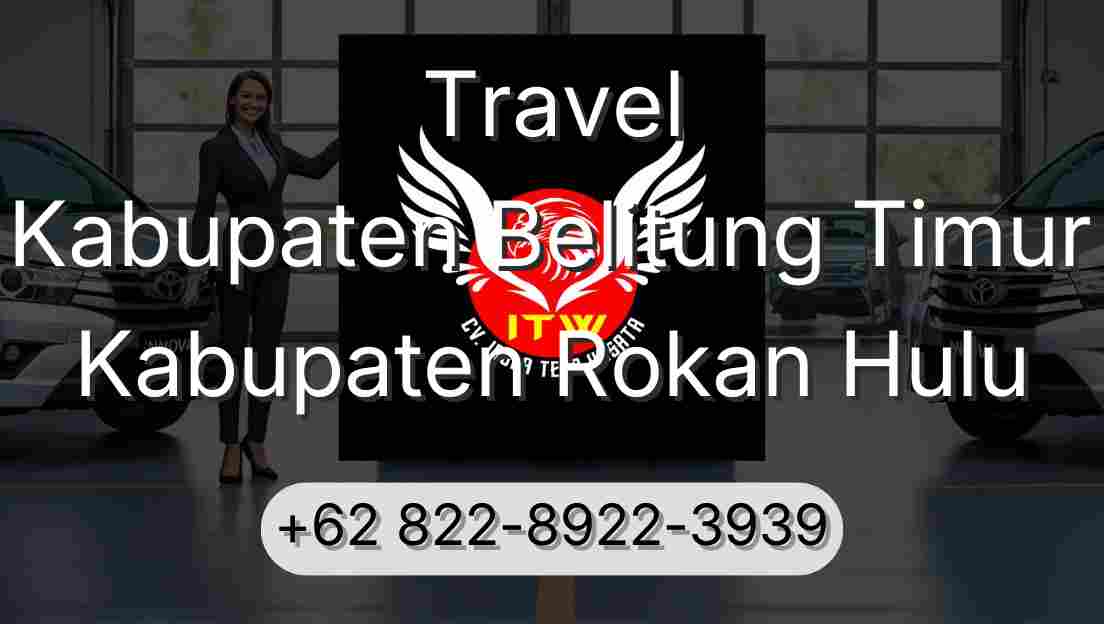 Travel Kabupaten Belitung Timur Kabupaten Rokan Hulu
