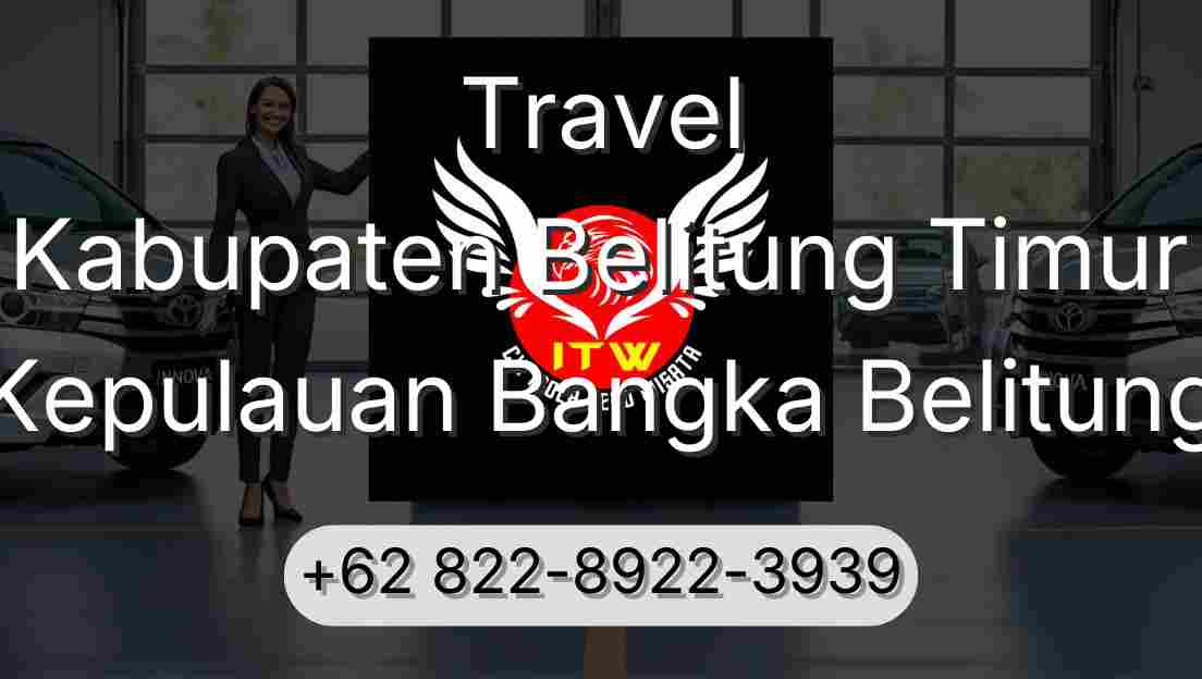Travel Kabupaten Belitung Timur Kepulauan Bangka Belitung