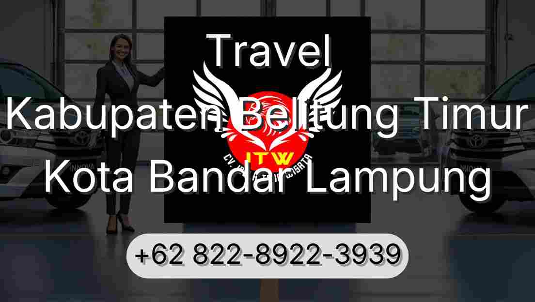 Travel Kabupaten Belitung Timur Kota Bandar Lampung