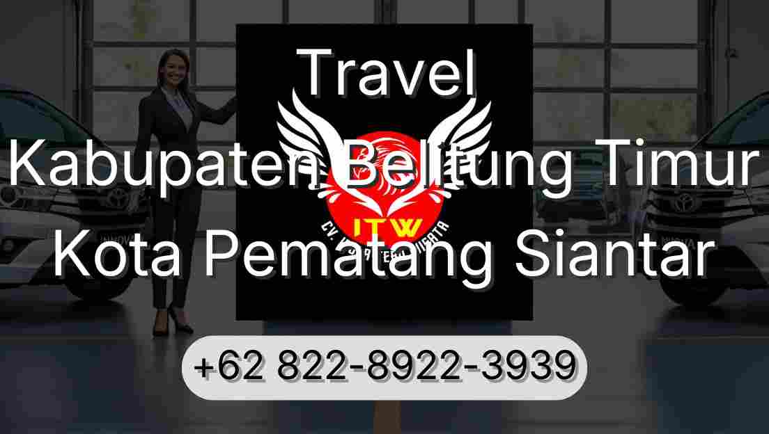 Travel Kabupaten Belitung Timur Kota Pematang Siantar