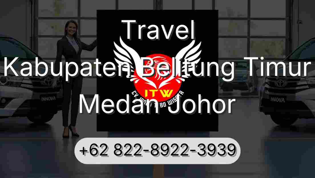 Travel Kabupaten Belitung Timur Medan Johor
