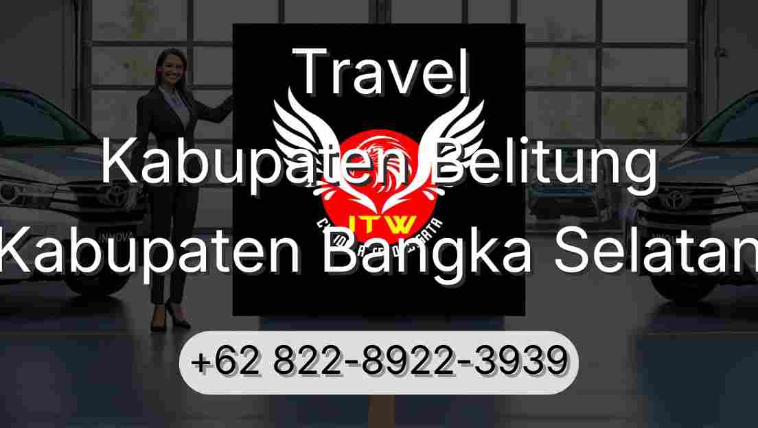 Travel Kabupaten Belitung Kabupaten Bangka Selatan