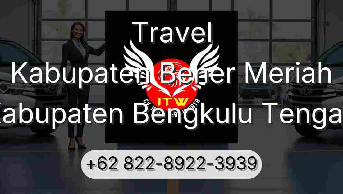 Travel Kabupaten Bener Meriah Kabupaten Bengkulu Tengah