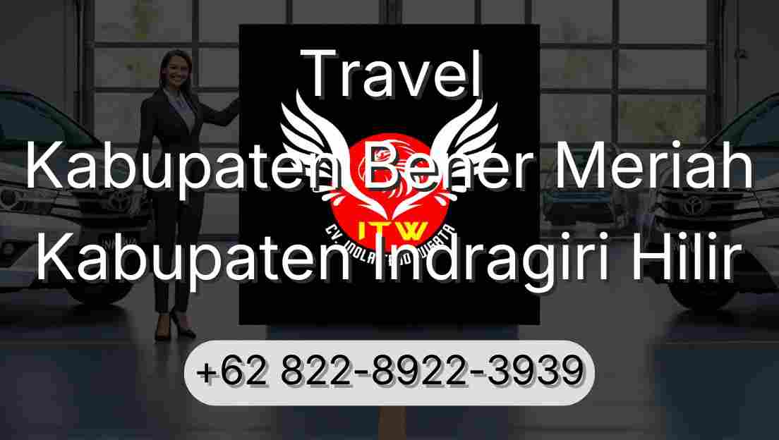Travel Kabupaten Bener Meriah Kabupaten Indragiri Hilir