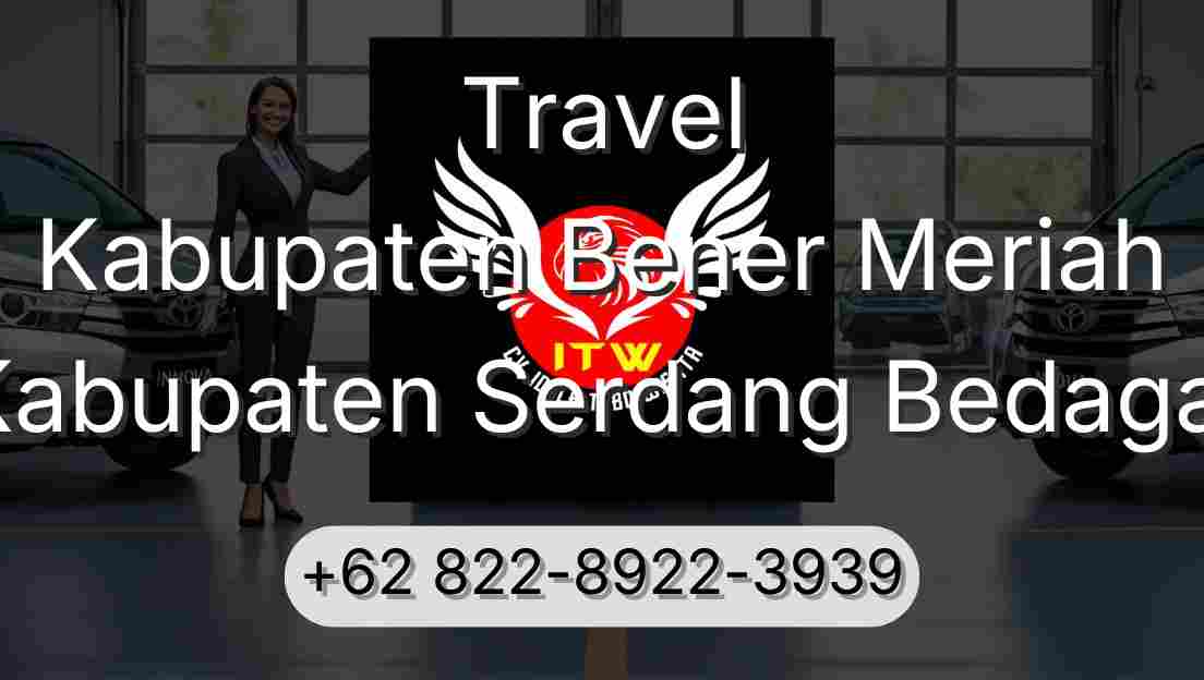 Travel Kabupaten Bener Meriah Kabupaten Serdang Bedagai