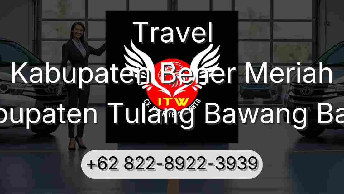 Travel Kabupaten Bener Meriah Kabupaten Tulang Bawang Barat