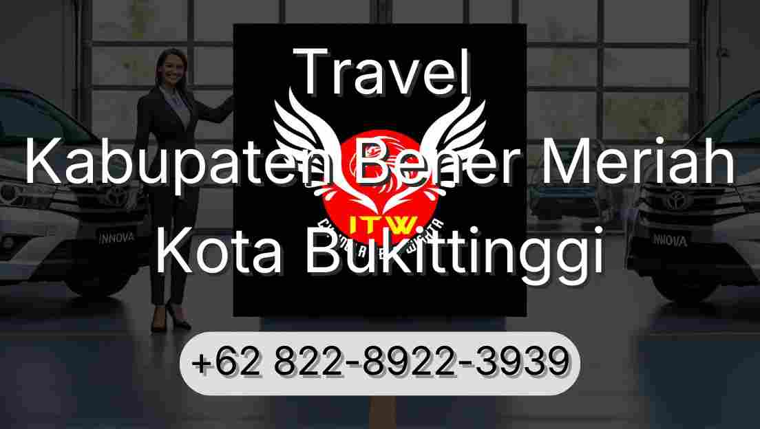 Travel Kabupaten Bener Meriah Kota Bukittinggi