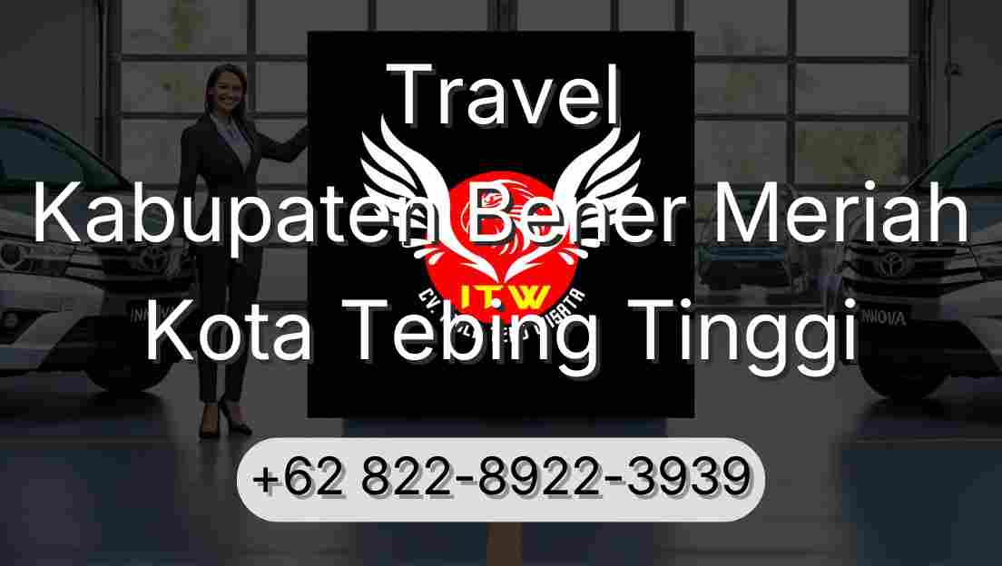 Travel Kabupaten Bener Meriah Kota Tebing Tinggi