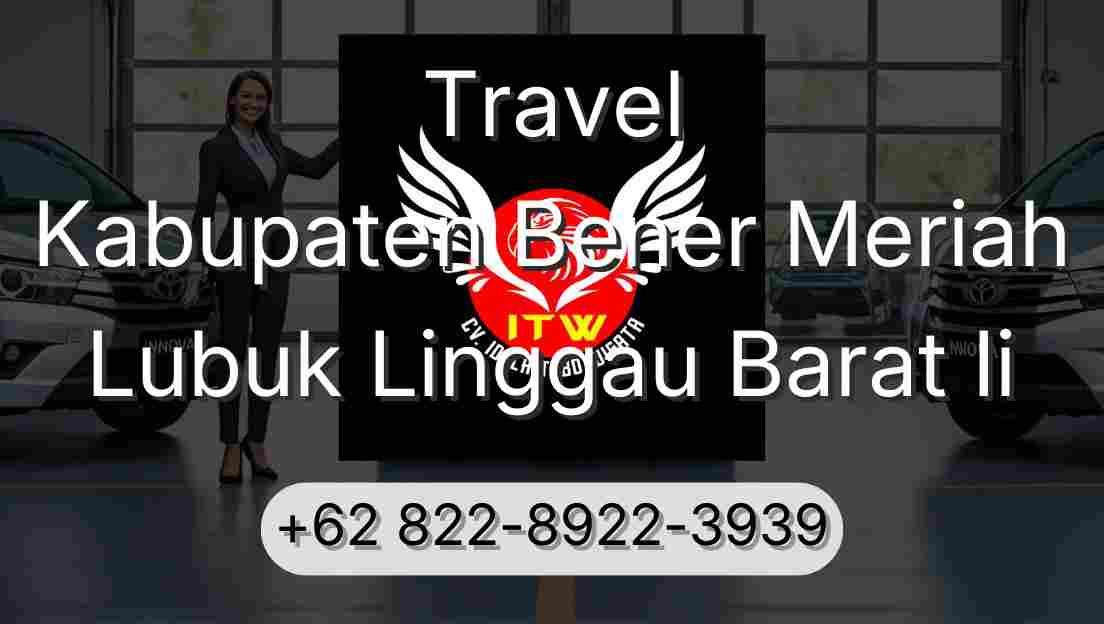 Travel Kabupaten Bener Meriah Lubuk Linggau Barat Ii