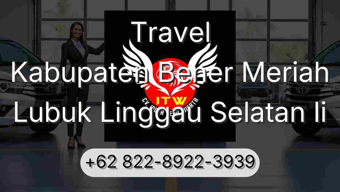 Travel Kabupaten Bener Meriah Lubuk Linggau Selatan Ii