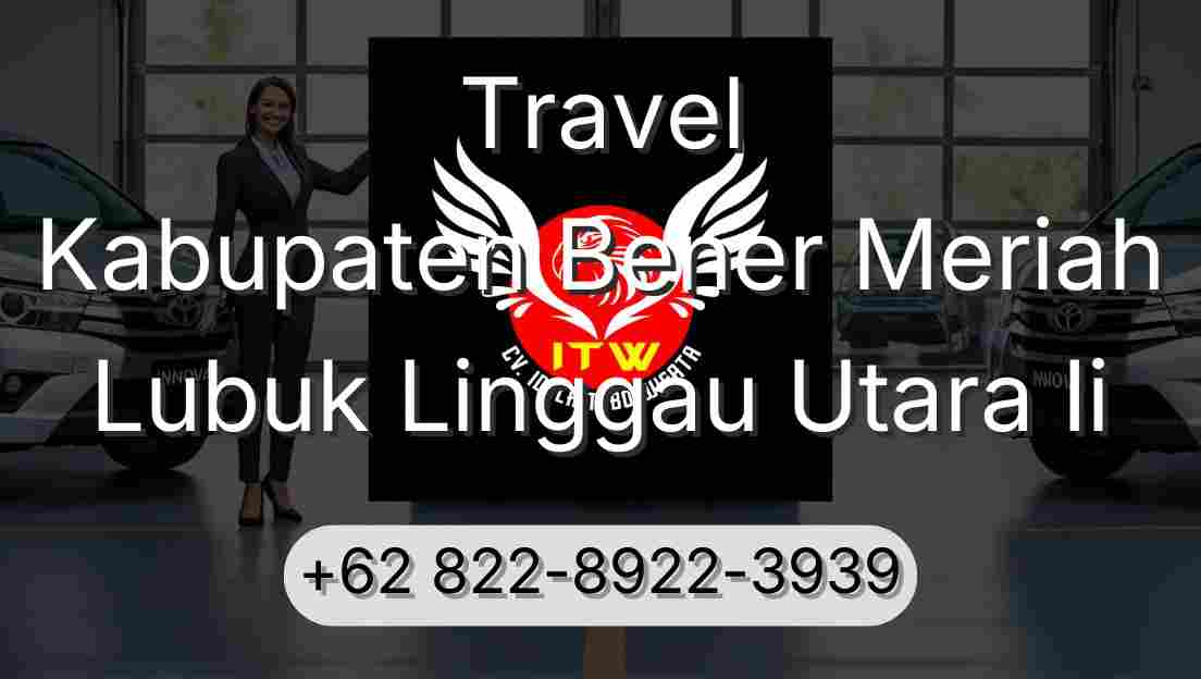 Travel Kabupaten Bener Meriah Lubuk Linggau Utara Ii