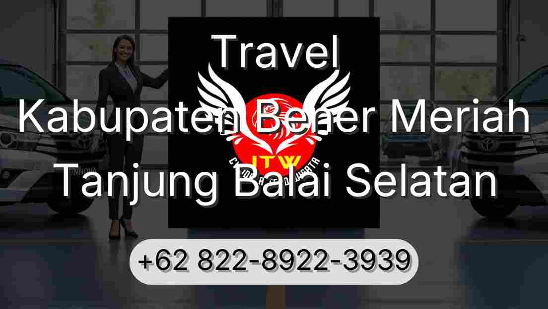 Travel Kabupaten Bener Meriah Tanjung Balai Selatan