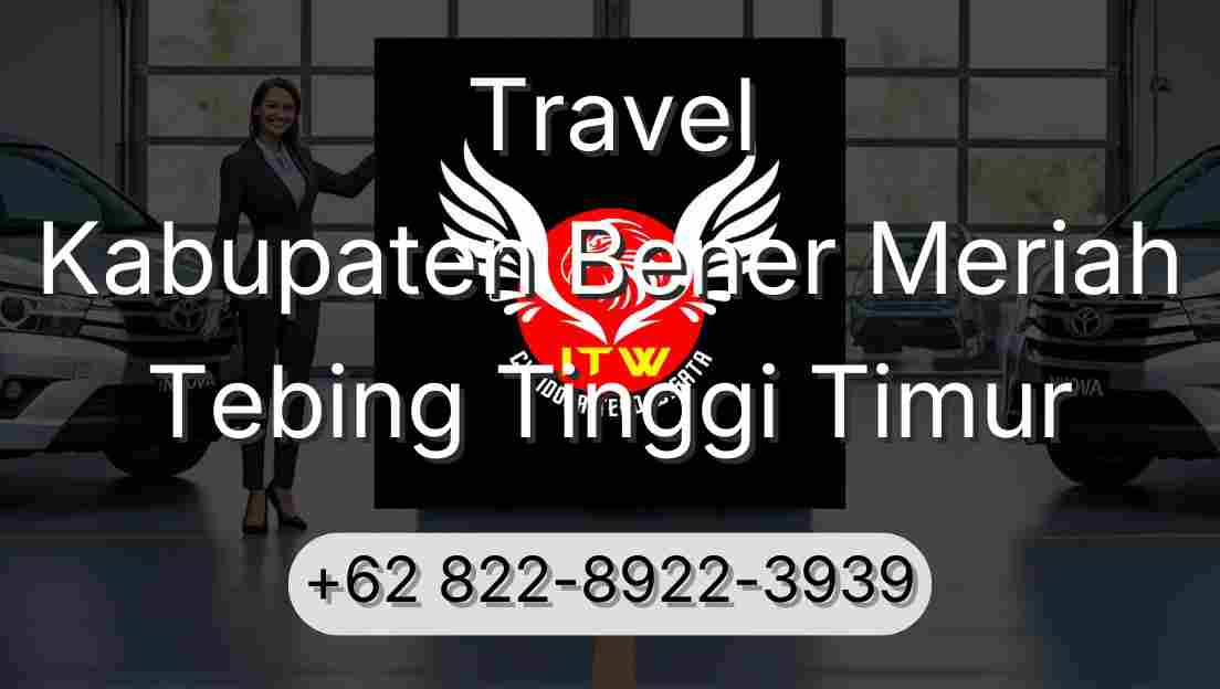 Travel Kabupaten Bener Meriah Tebing Tinggi Timur