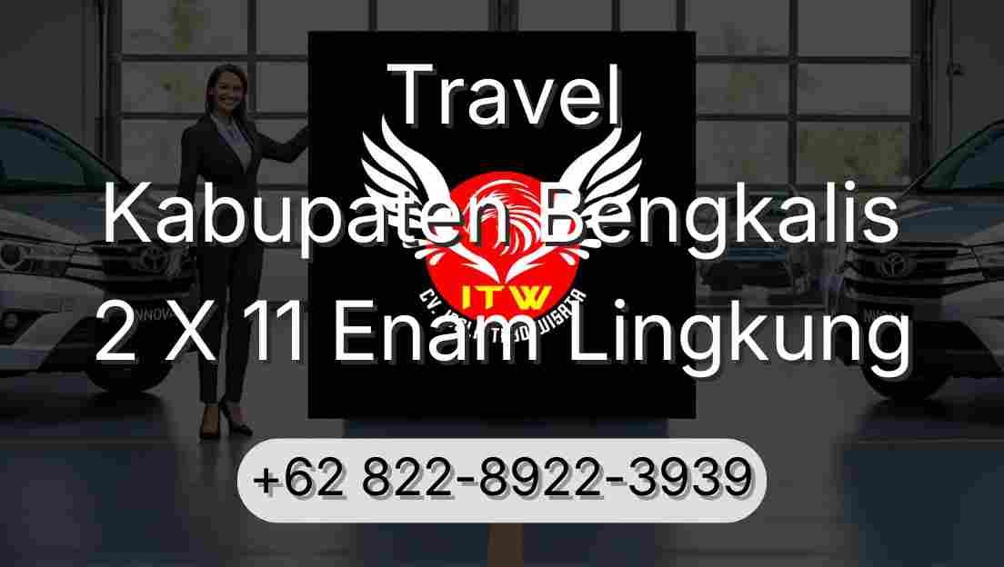 Travel Kabupaten Bengkalis 2 X 11 Enam Lingkung