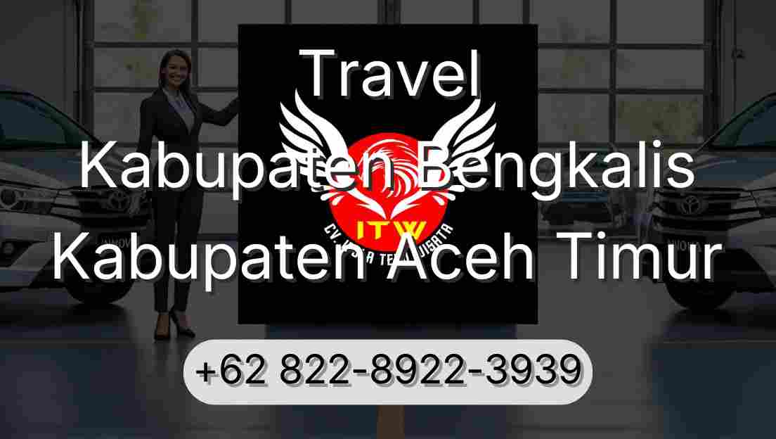 Travel Kabupaten Bengkalis Kabupaten Aceh Timur