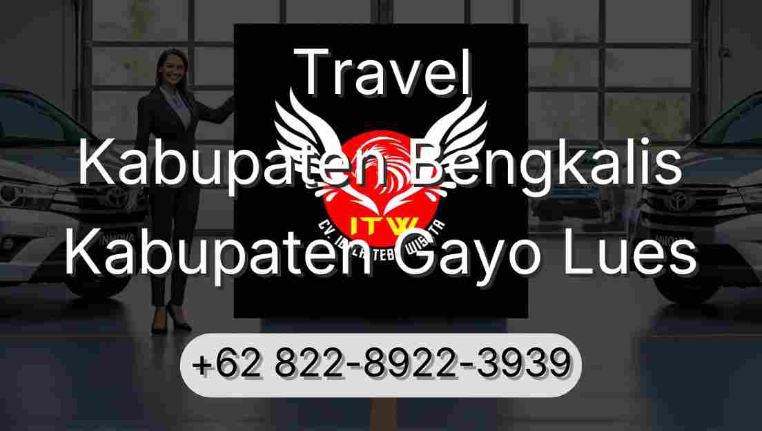 Travel Kabupaten Bengkalis Kabupaten Gayo Lues