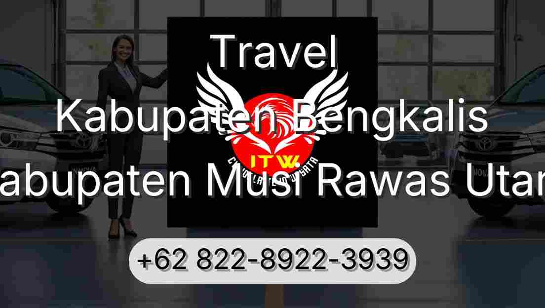 Travel Kabupaten Bengkalis Kabupaten Musi Rawas Utara