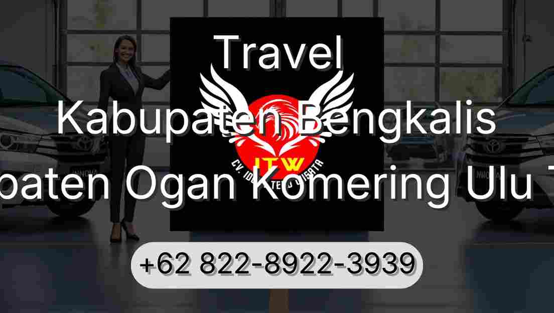 Travel Kabupaten Bengkalis Kabupaten Ogan Komering Ulu Timur