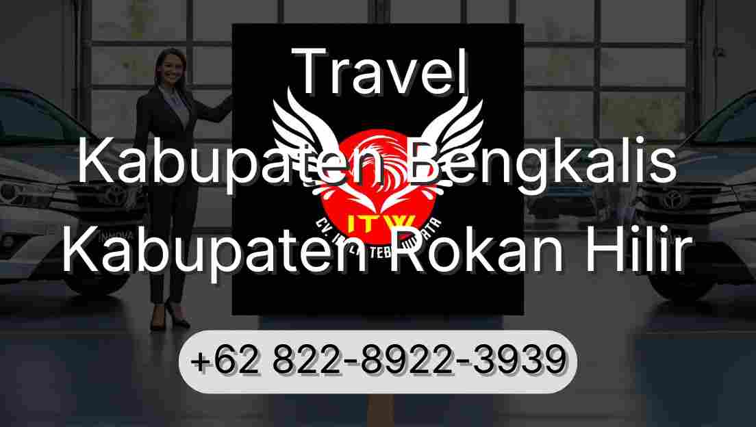 Travel Kabupaten Bengkalis Kabupaten Rokan Hilir