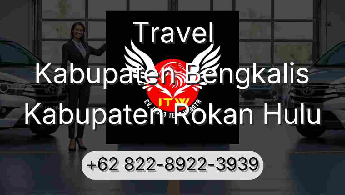 Travel Kabupaten Bengkalis Kabupaten Rokan Hulu