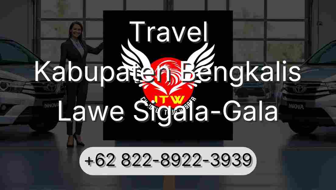Travel Kabupaten Bengkalis Lawe Sigala-Gala