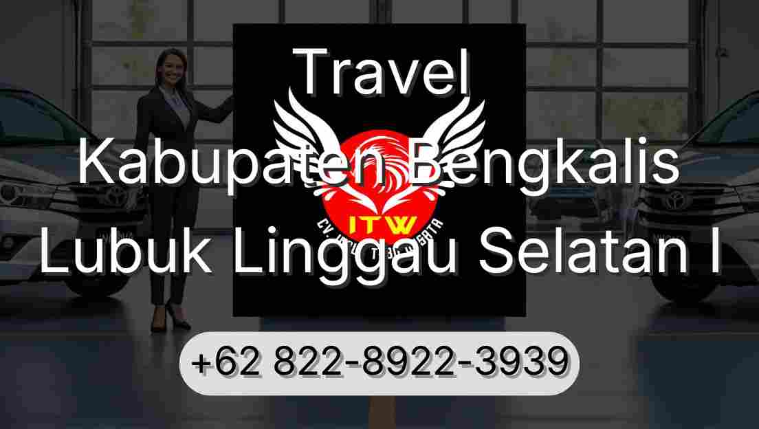 Travel Kabupaten Bengkalis Lubuk Linggau Selatan I