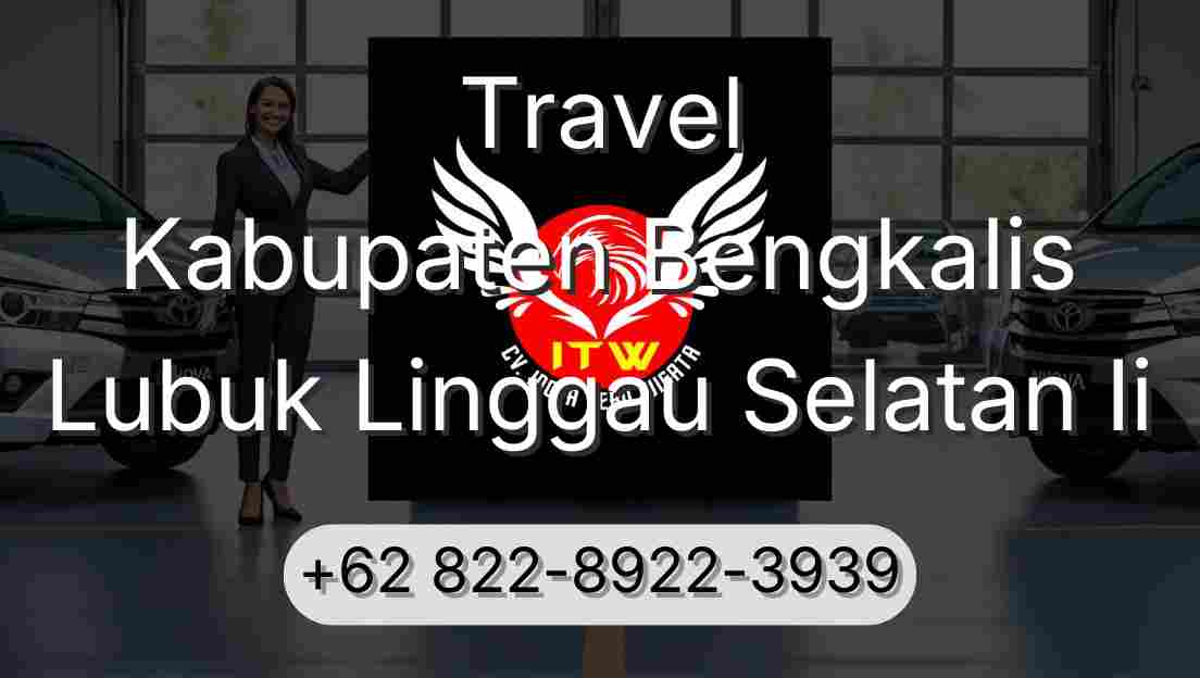 Travel Kabupaten Bengkalis Lubuk Linggau Selatan Ii