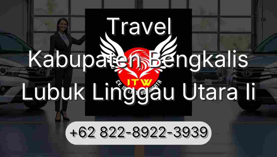 Travel Kabupaten Bengkalis Lubuk Linggau Utara Ii