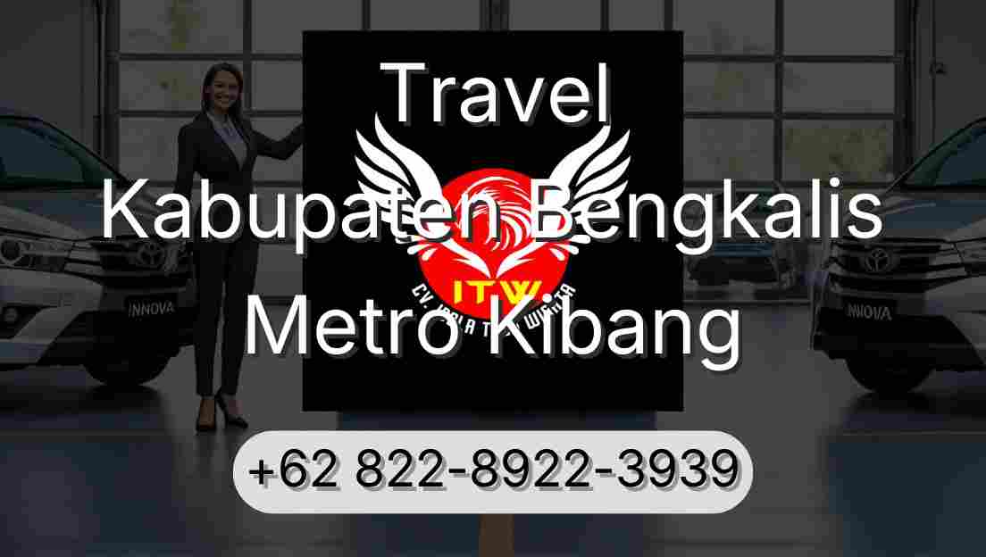 Travel Kabupaten Bengkalis Metro Kibang