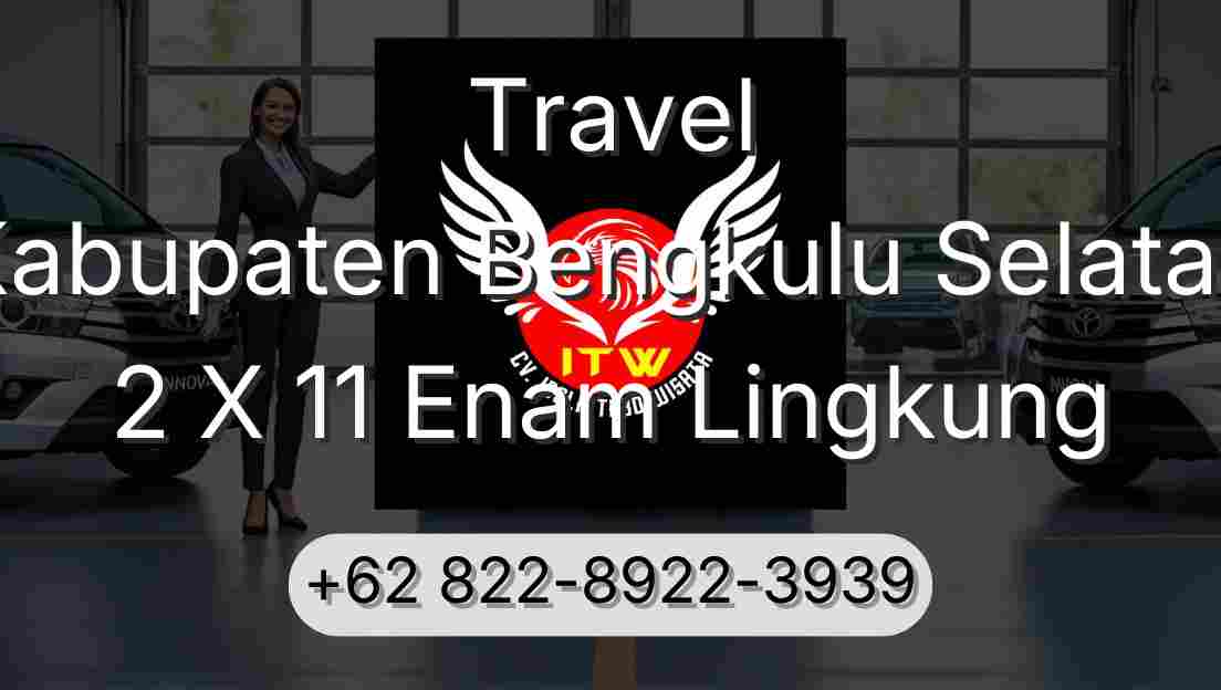 Travel Kabupaten Bengkulu Selatan 2 X 11 Enam Lingkung